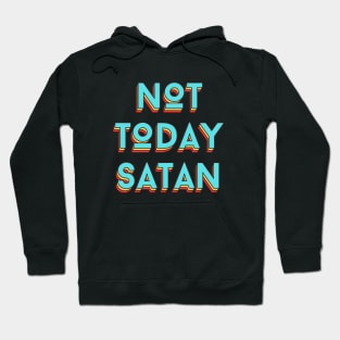 Not Today Satan | Christian Saying Hoodie